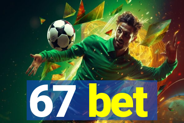 67 bet